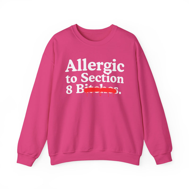 Allergic To Section 8 Bitches — Sarcastic Sassy Statement Sweatshirt