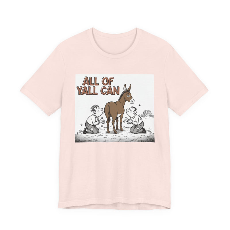 All Of Y'all Can (Kiss My Ass) - T-Shirt