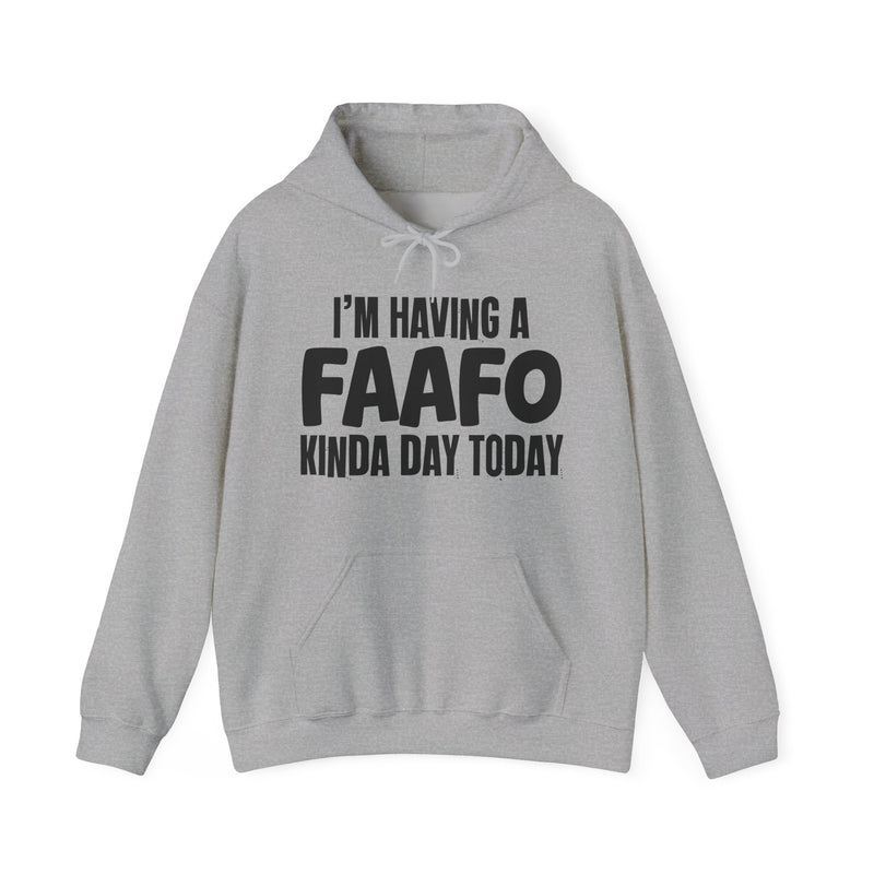 I'm Having a FAAFO Kinda Day Hoodie – Funny Mood Hoodie