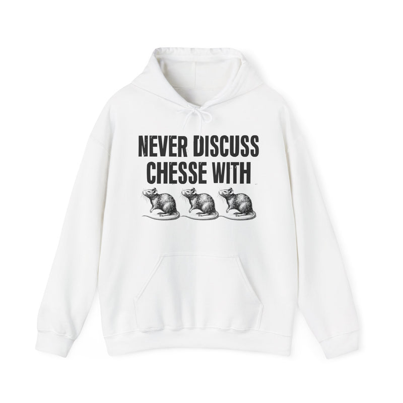 Never Discuss Cheese With Rats — Sassy Adult Humor Hoodie