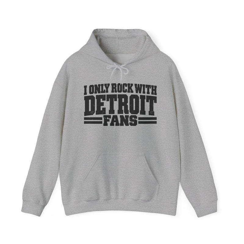 I Only Rock With Detroit Fans -Fun Sports Hoodie