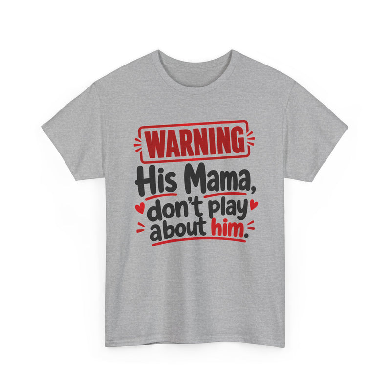 His Mama, Don't Play About Him - Adult Parent Child T-shirt