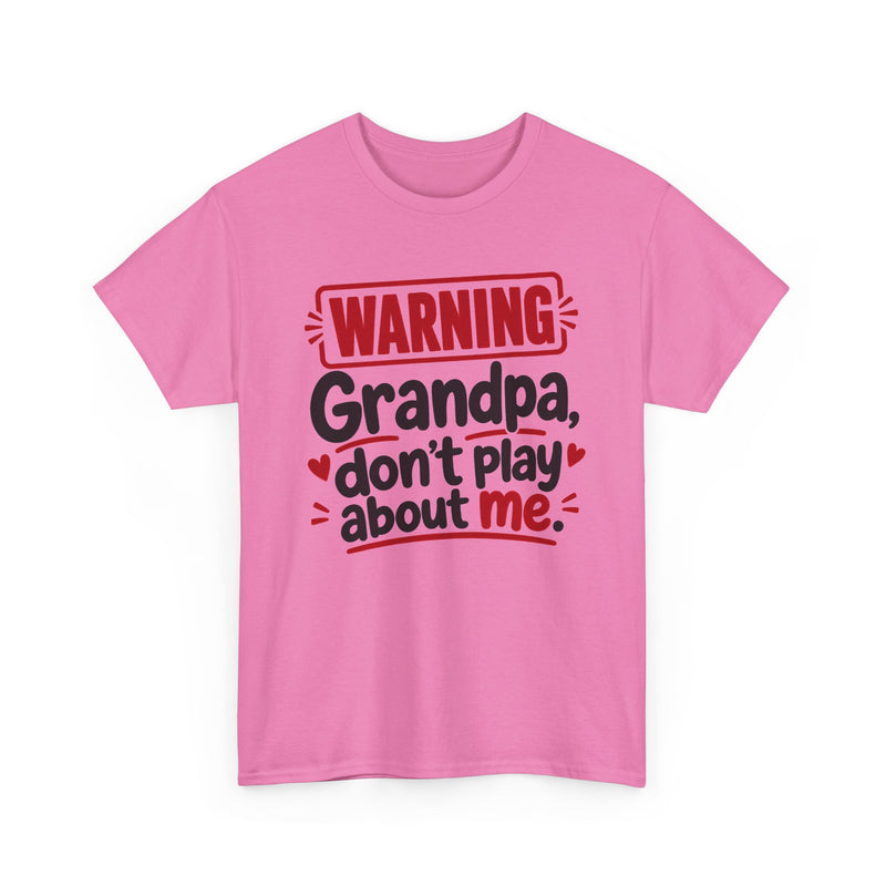 Grandpa Don't Play About Me - Adult Parent Child T-shirt