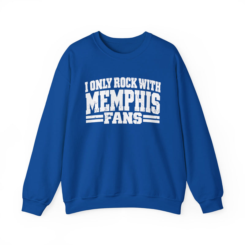 I Only Rock With Memphis Fans -Fun Sports Sweatshirt