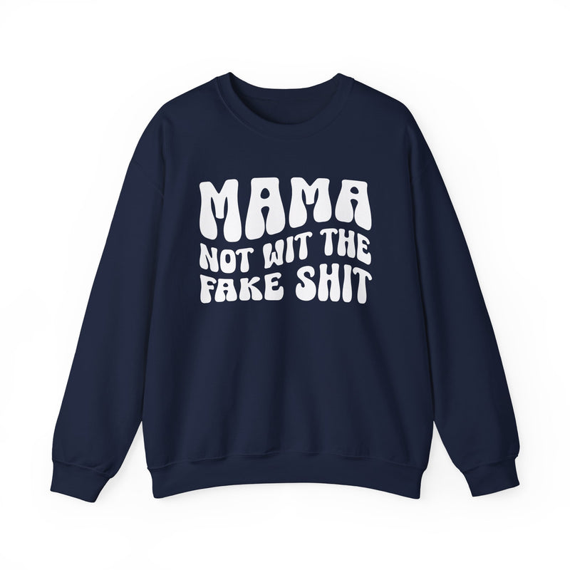 Mama Not Wit The Fake Shit - Sweatshirt