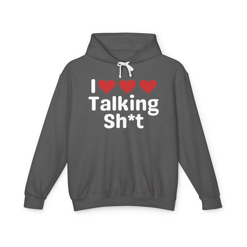 I Love Talking Shit — Funny Sarcastic Hoodie