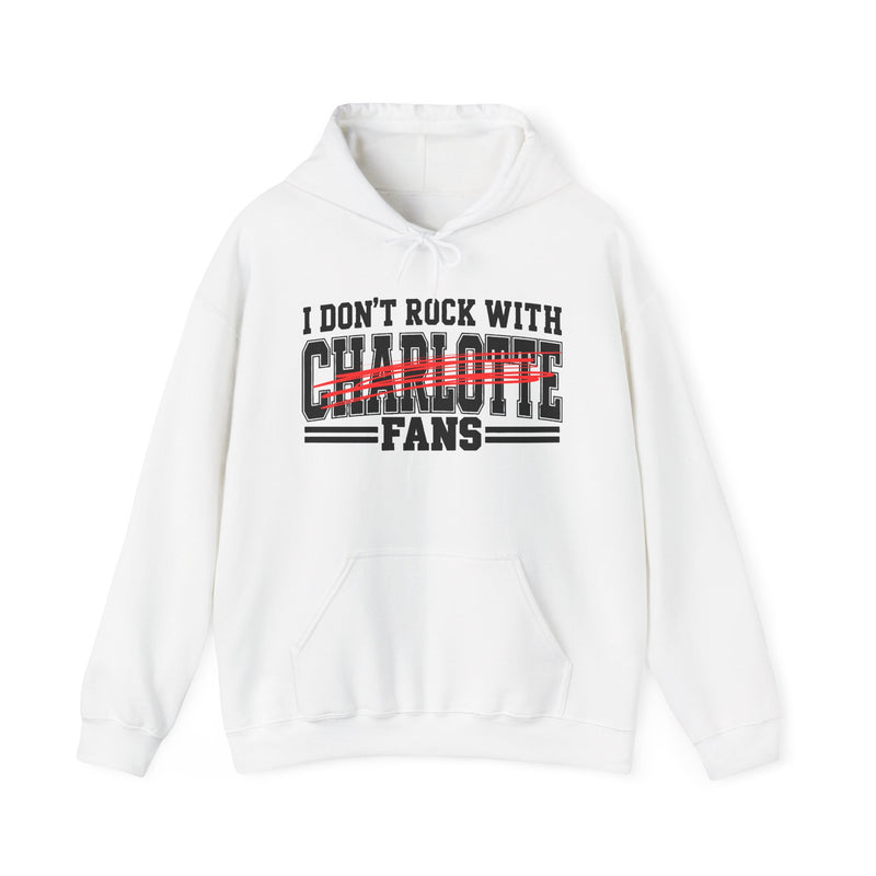 I Don’t Rock With Charlotte Fans – Funny Sport Rivalry Hoodie