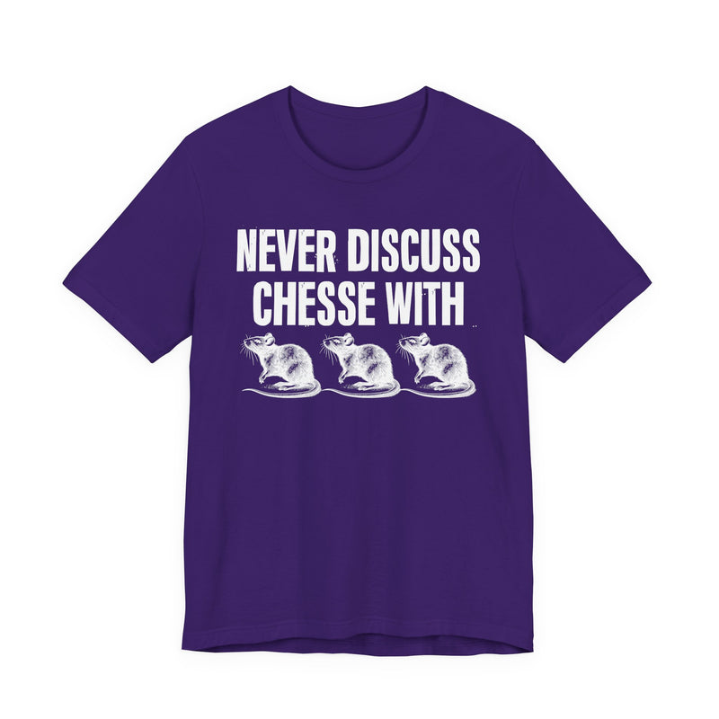 Never Discuss Cheese With Rats — Sassy Adult Humor T‑Shirt