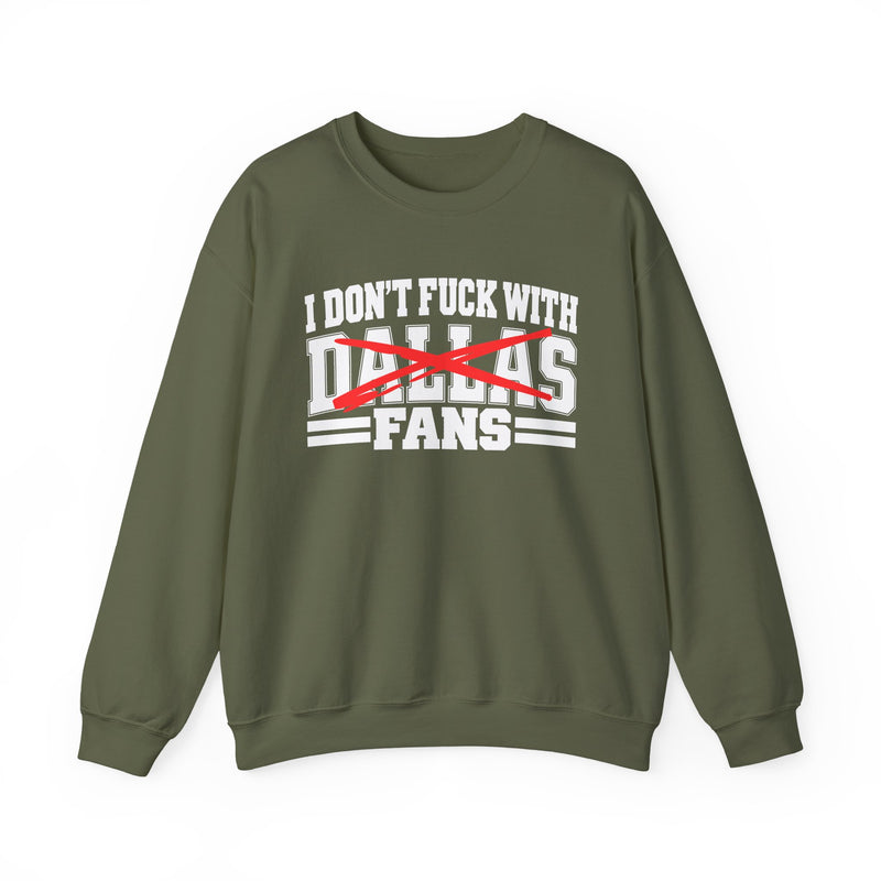 Sweatshirt with bold bubble lettering reading "I DON'T FUCK WITH DALLAS FANS", front flat-lay view.
