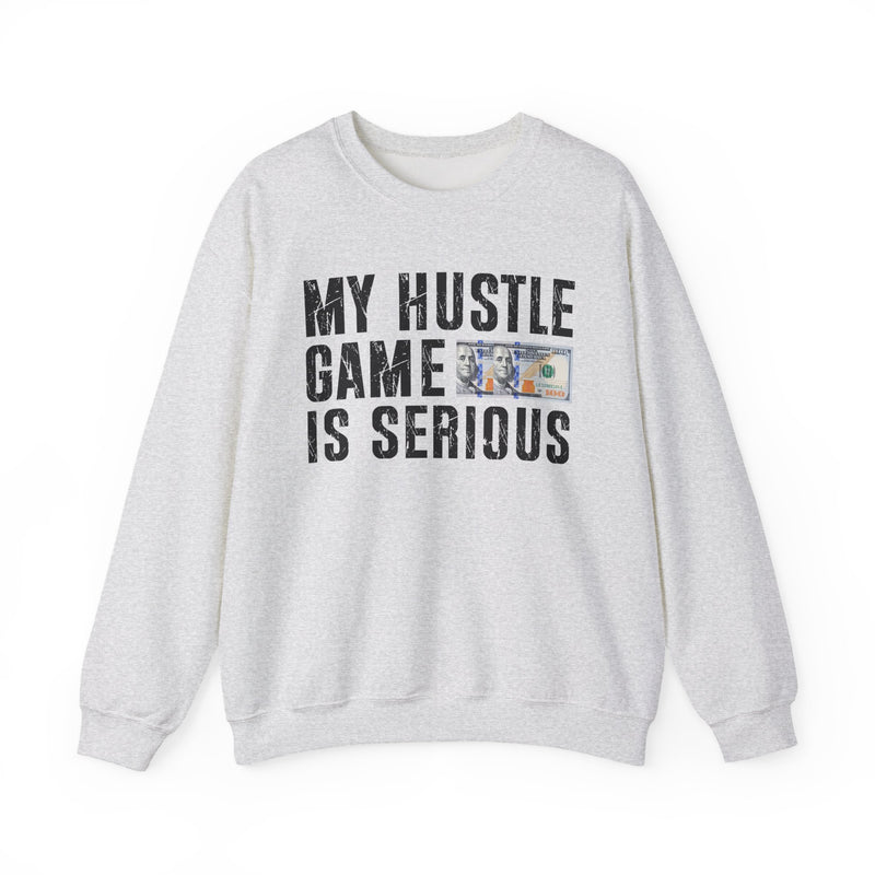 My Hustle Game is Serious — Sweatshirt