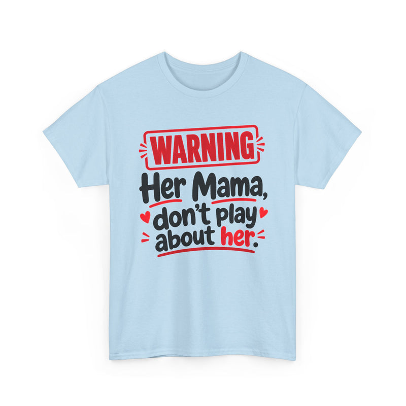Her Mama, Don't Play About Her - Adult Parent Child T-shirt