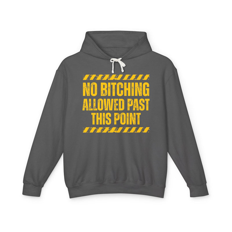 No Bitching Allowed Past This Point — Hoodie alternate view 6: NO BITCHING ALLOWED PAST THIS POINT in bold statement lettering. Street Talk Designs humor statement apparel.