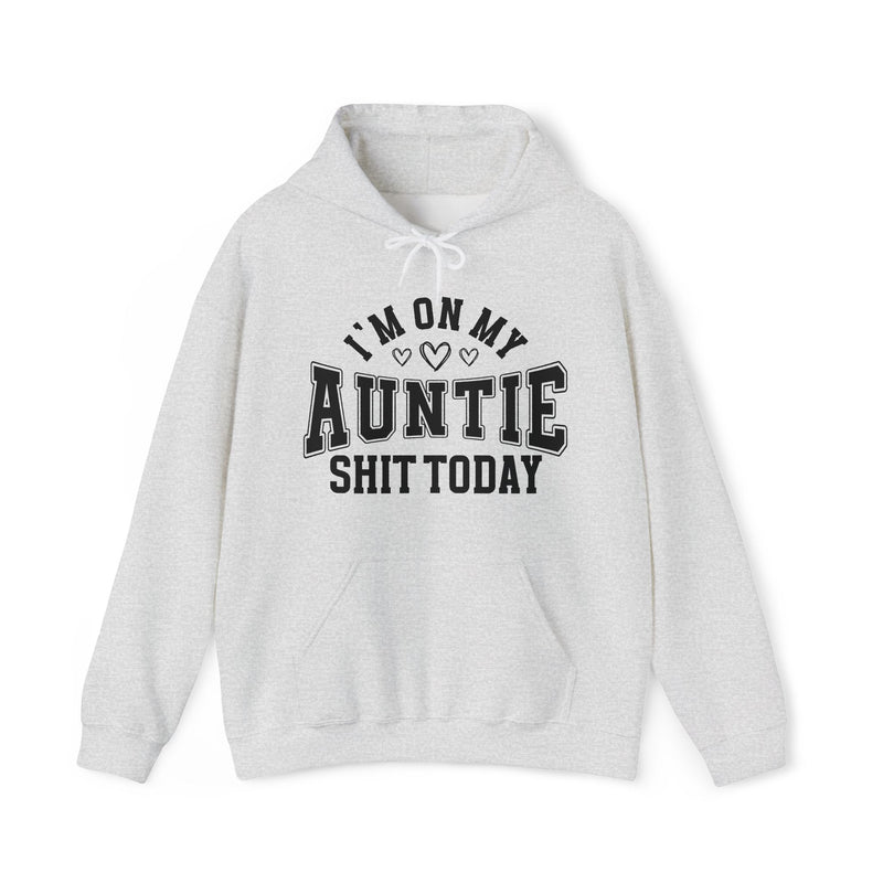 I'm On My Auntie Shit Today — Hoodie