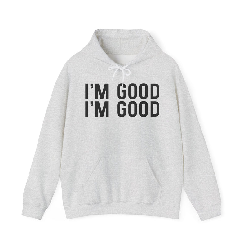White hoodie with black bubble lettering reading I'M GOOD I'M GOOD, front.