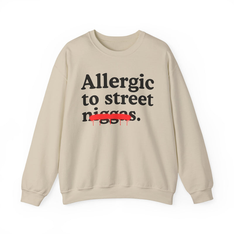 Allergic To Street Niggas — Funny Reaction Sweatshirt