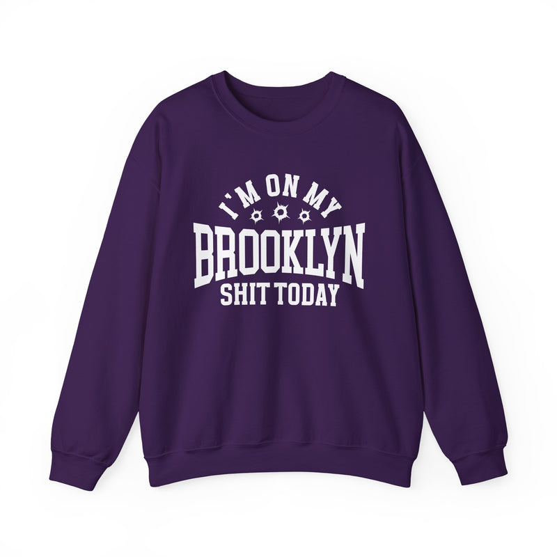 I'm On My Brooklyn Shit Today (Bullet Holes) — Sweatshirt