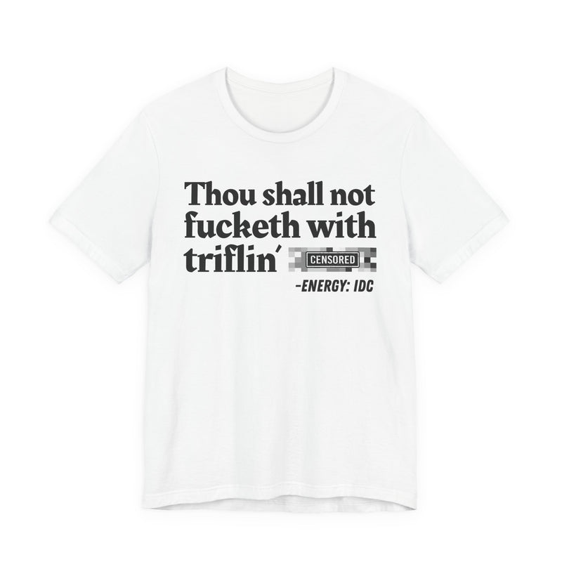 Thou Shall Not Fucketh With Triflin' Bitches