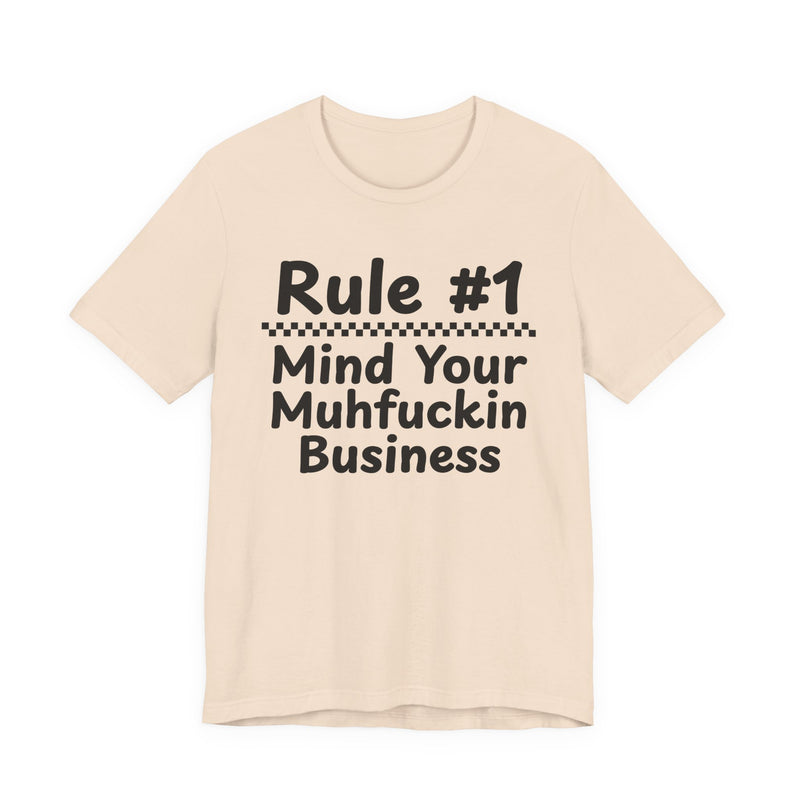 Rule #1 Mind Your Muhfuckin Business — Funny Back In The Days T-Shirt
