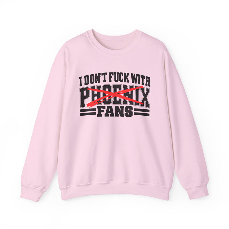 I Don't Fuck With Phoenix Fans — Bold Anti-Sports Fans Sweatshirt