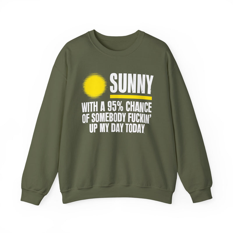 Sunny With A 95% Chance Of Somebody Fuckin' Up My Day Today — Sweatshirt alternate view 6: SUNNY with a yellow sun graphic over WITH A 95% CHANCE OF SOMEBODY FUCKIN' UP MY DAY TODAY in white distressed block type — white and yellow print on black. Street Talk Designs sarcastic statement apparel.