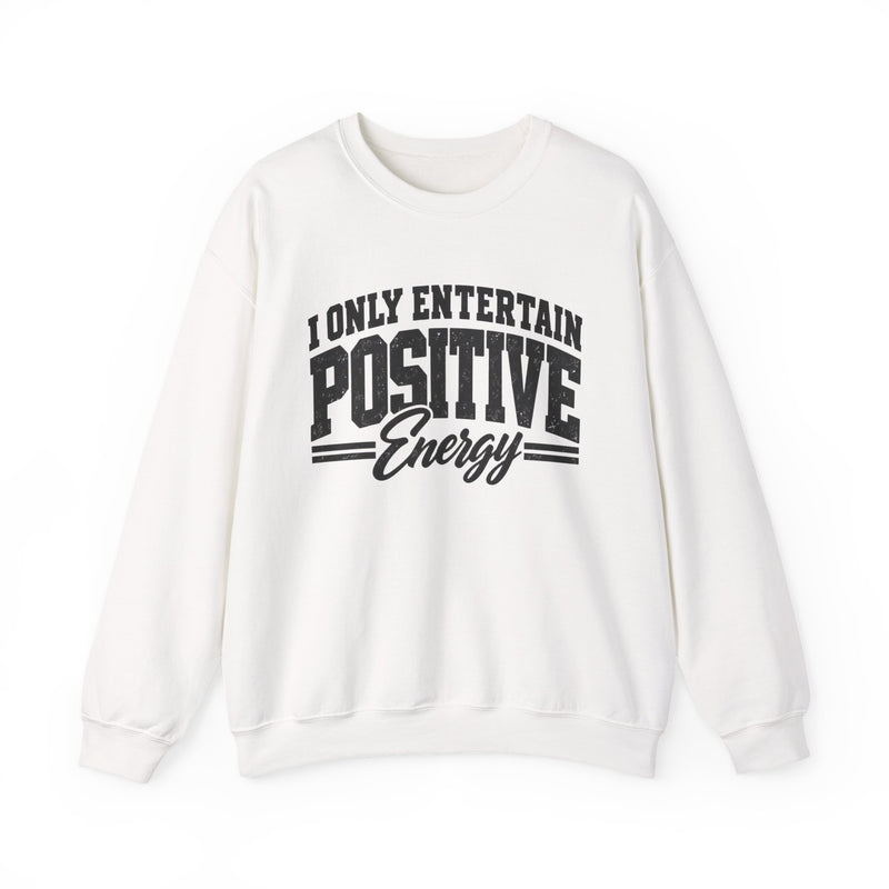 Sweatshirt in White with lettering reading "I ONLY ENTERTAIN POSITIVE ENERGY", front view.