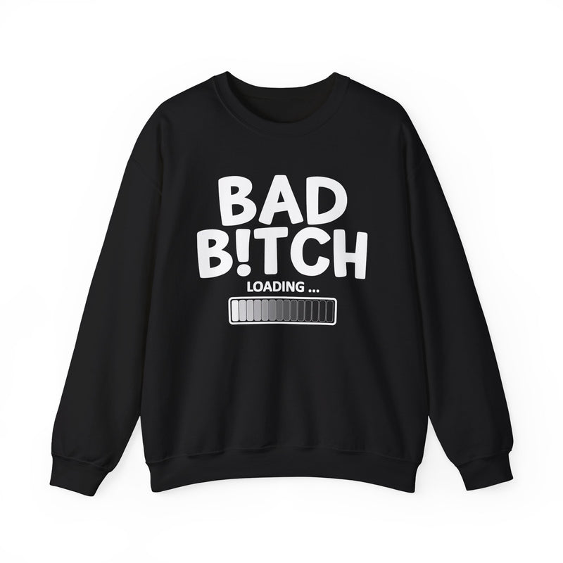 Bad Bitch Loading — Sweatshirt