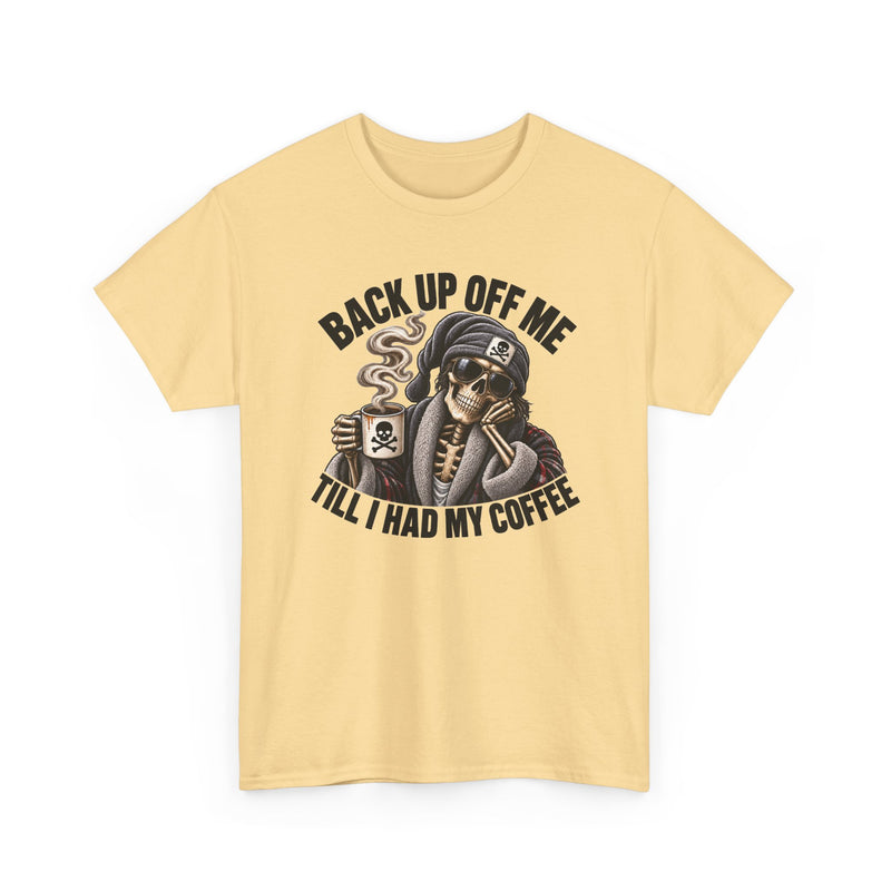 Back Up Off Me Till I Had My Coffee-Skeleton Coffee Vibes T-shirt