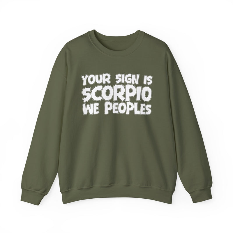 Your Sign is SCORPIO We Peoples —— Fun Astrological Pride Sweatshirt