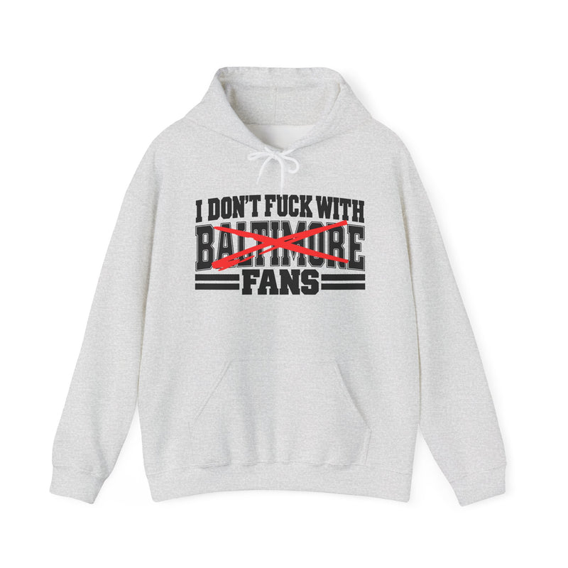 Hoodie with bubble lettering reading I DON’T FUCK WITH Baltimore FANS, front view.
