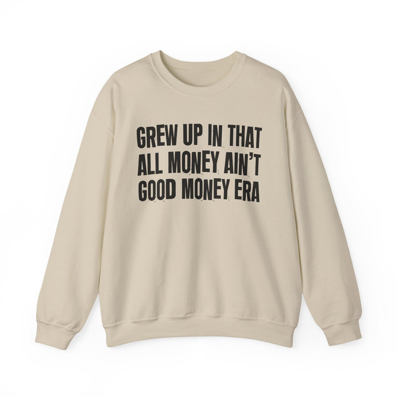 Grew Up In That All Money Ain't Good Money Era