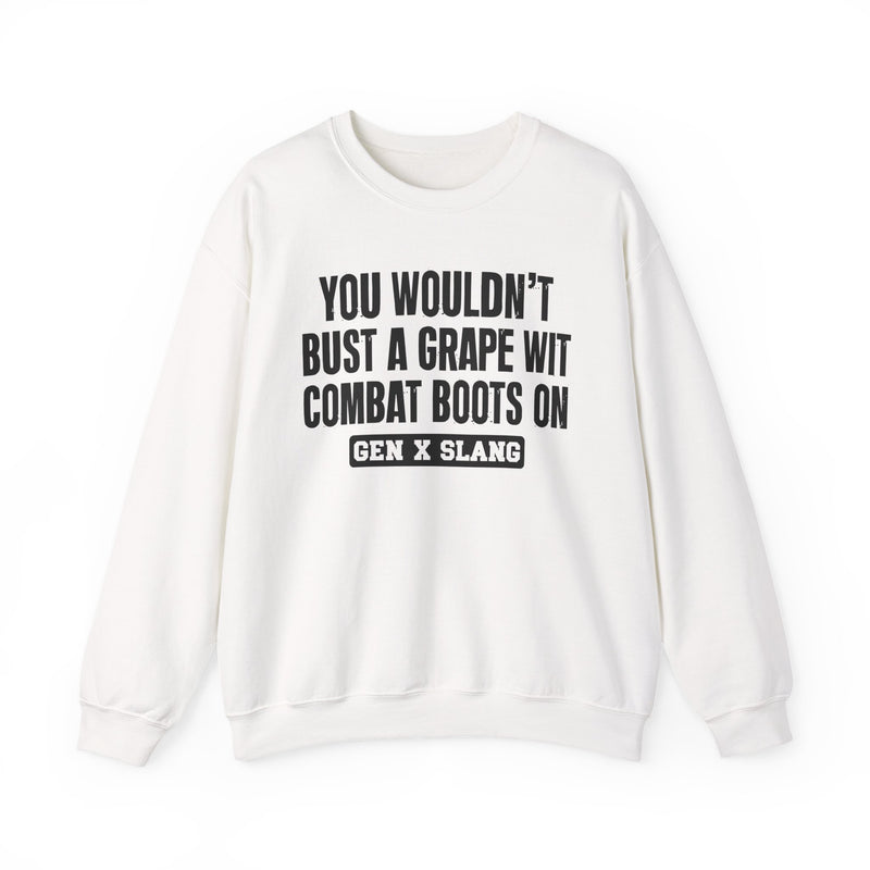 Gen X Slang Sweatshirt — You Wouldn't Bust A Grape Wit Combat Boots On