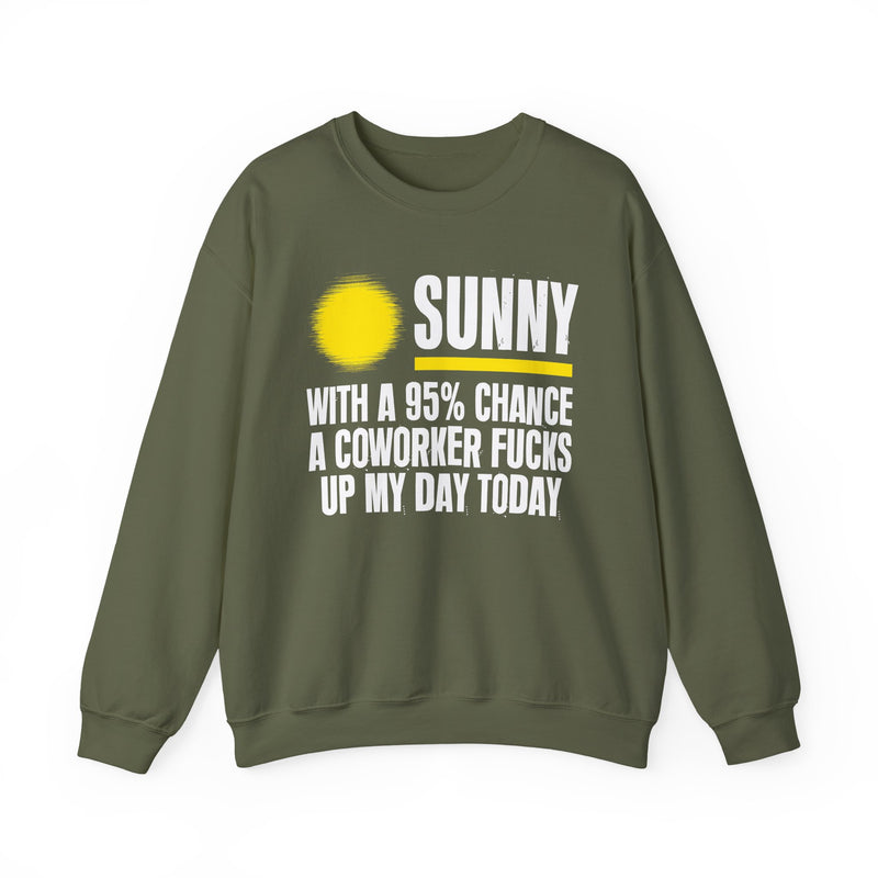 Sunny With a 95% chance A Coworker Fucks Up My Day Today — Sweatshirt alternate view 6: SUNNY with a yellow sun graphic over WITH A 95% CHANCE A COWORKER FUCKS UP MY DAY TODAY in white distressed block type — white and yellow print on black. Street Talk Designs sarcastic statement apparel.