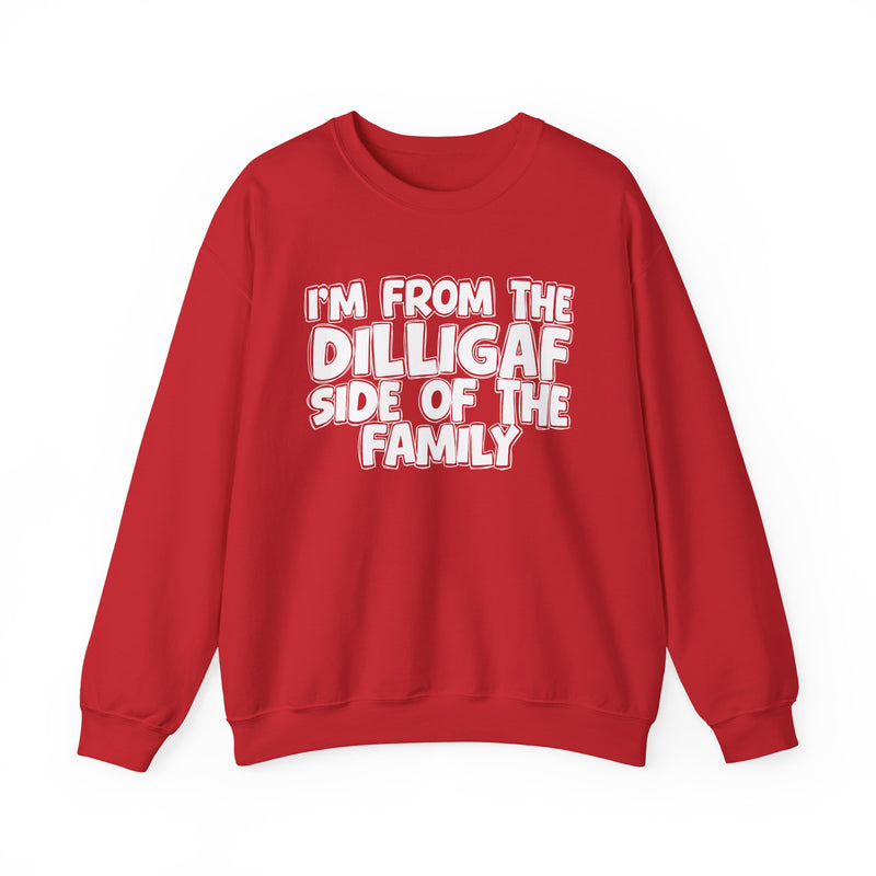 I'm From The DILLIGAF Side of the Family — Funny Family Quote Sweatshirt