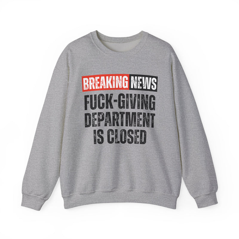 Breaking News: Fuck-Giving Department Is Closed — Funny News Alert Sweatshirt