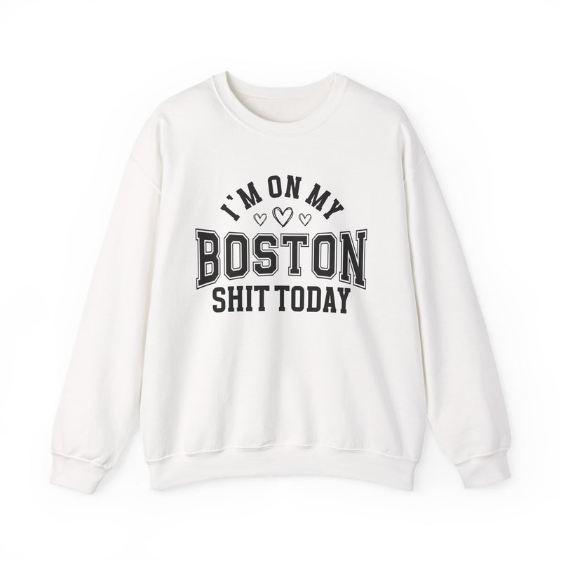 Sweatshirt product with collegiate lettering with heart accents reading I'M ON MY BOSTON SHIT TODAY, alternate view.