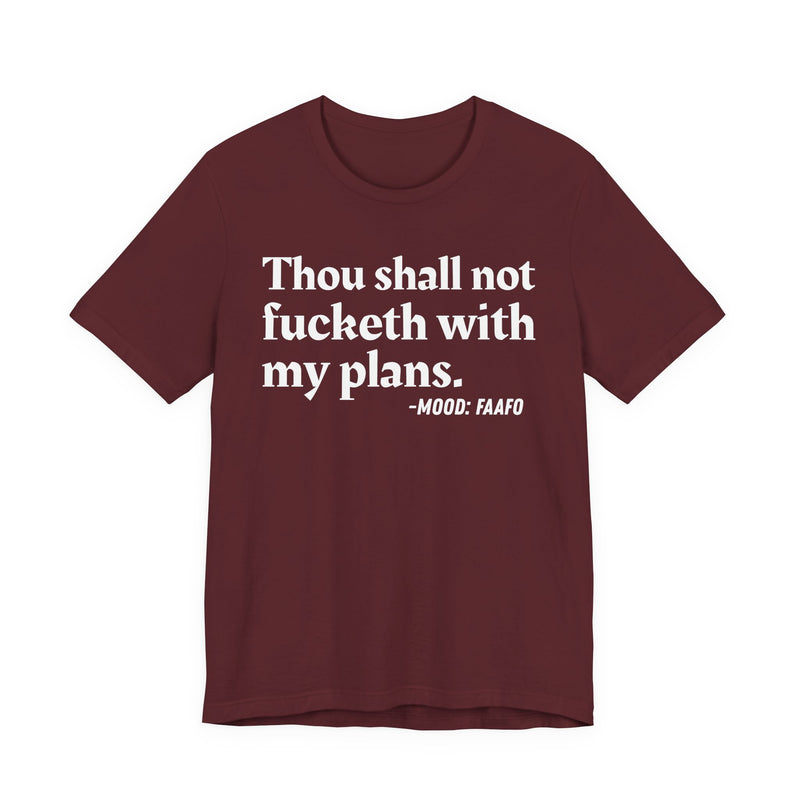 T-Shirt with “THOU SHALL NOT FUCKETH WITH MY PLANS” statement print