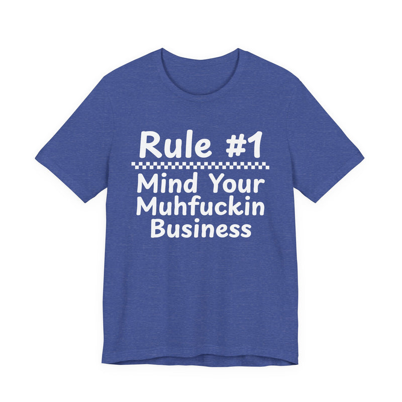 Rule #1 Mind Your Muhfuckin Business — Funny Back In The Days T-Shirt