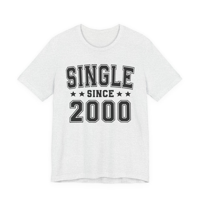 Single Since (Personalized Date) — Funny Relationship Status T-shirt