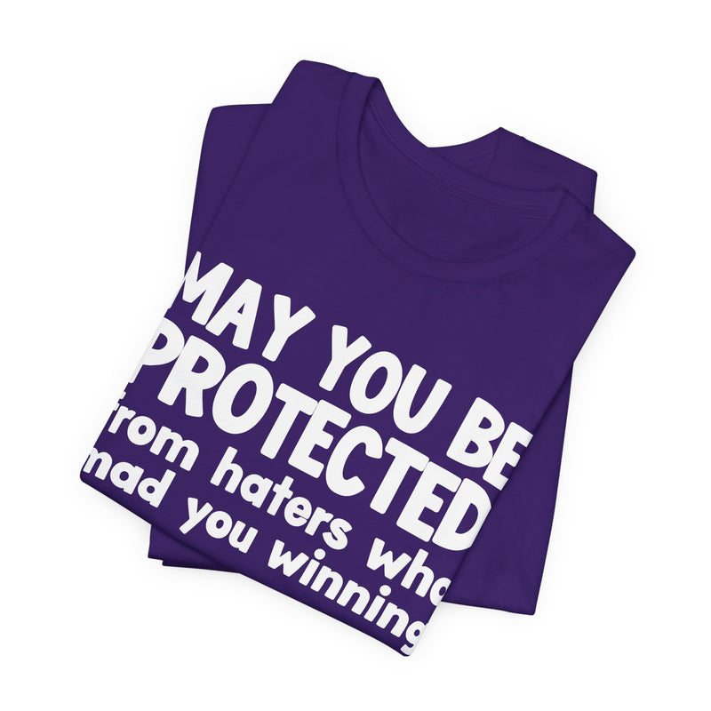 May You Be Protected from Haters Who Mad You Winning - Inspirational Statement T-Shirt
