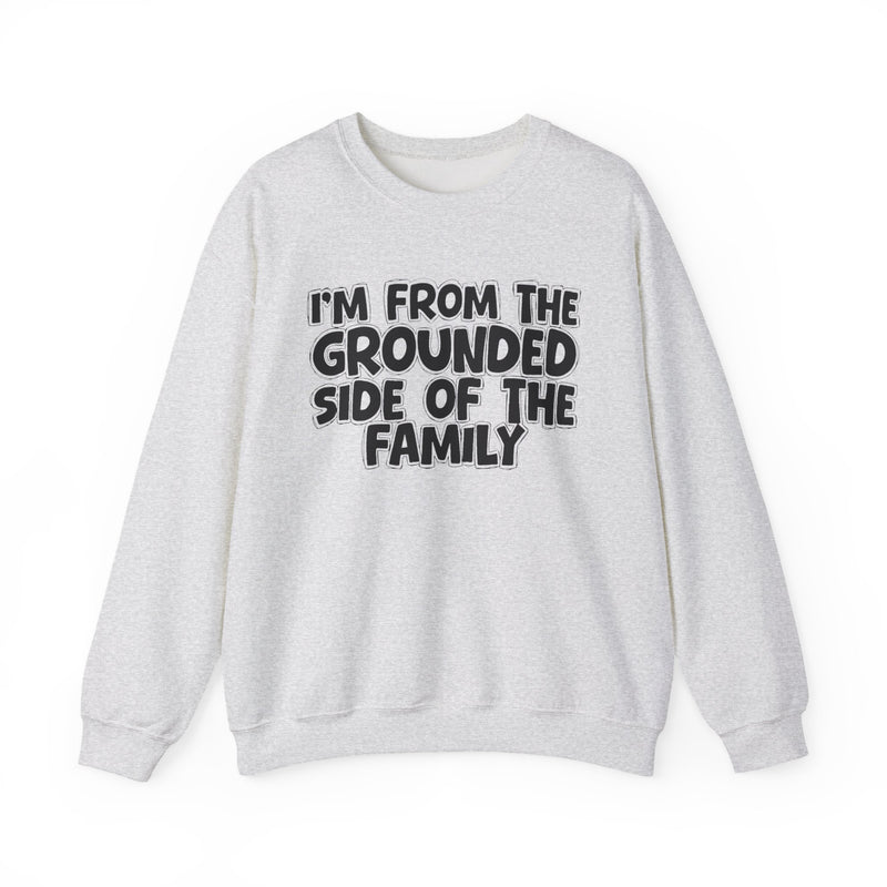 I'm From The Grounded Side Of The Family
