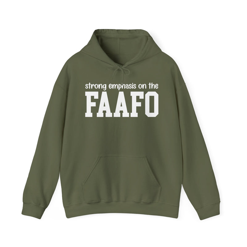 Strong Emphasis On The FAAFO — Hoodie