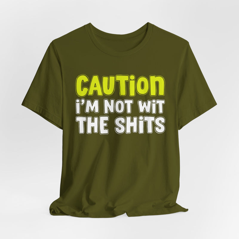Caution I'm Not With The Shits — Street Warning Statement T-shirt