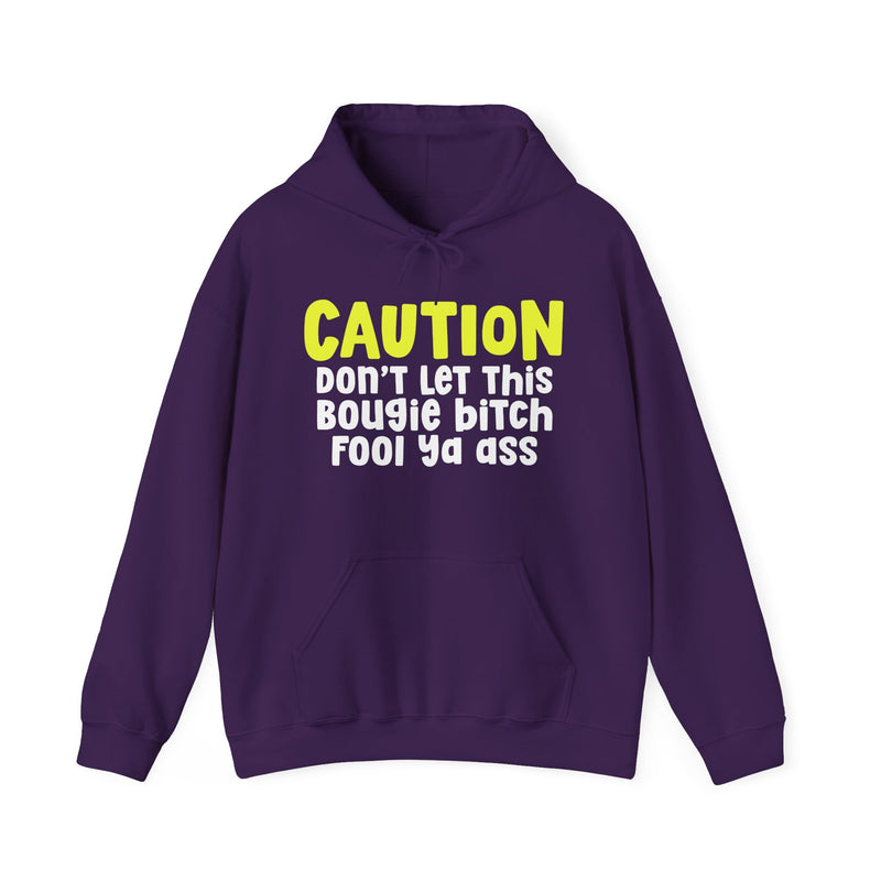 Caution Don't Let This Bougie Bitch Fool Ya Ass — Sassy Warning Statement Hoodie