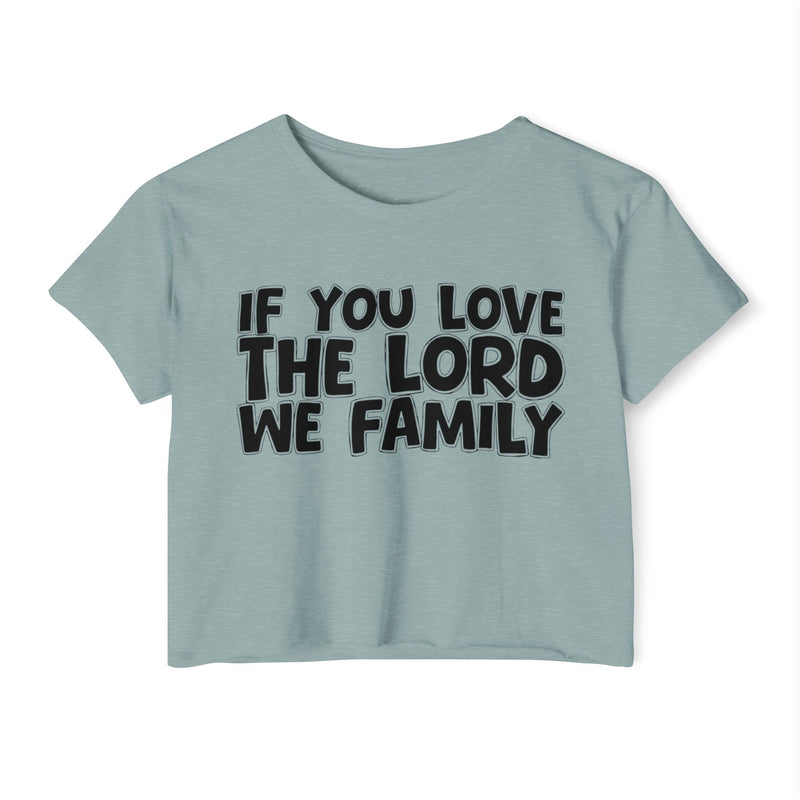 If You Love The Lord We Family — Spiritual Pride Crop Top