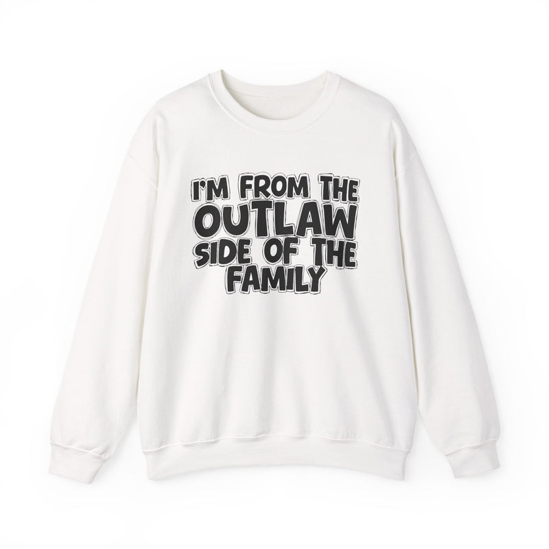 I'm From The Outlaw Side of the Family Sweatshirt — Funny Family Quote Sweatshirt