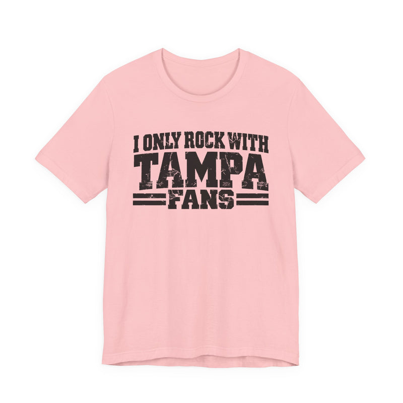 I Only Rock With Tampa Fans — T-Shirt alternate view 12: I ONLY ROCK WITH TAMPA FANS in bold statement lettering. Street Talk Designs sports statement apparel.