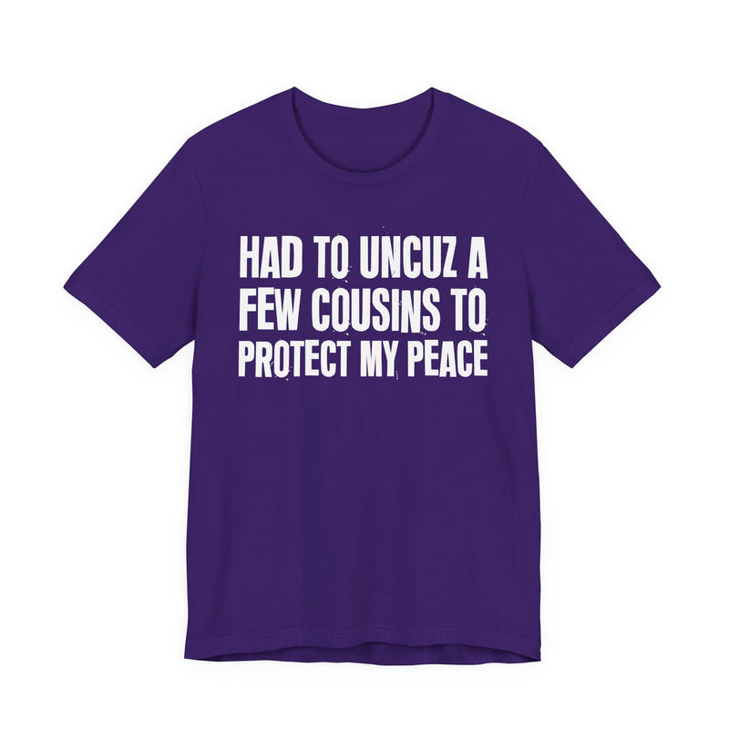 Had To Uncuz A Few Cousins To Protect My Peace