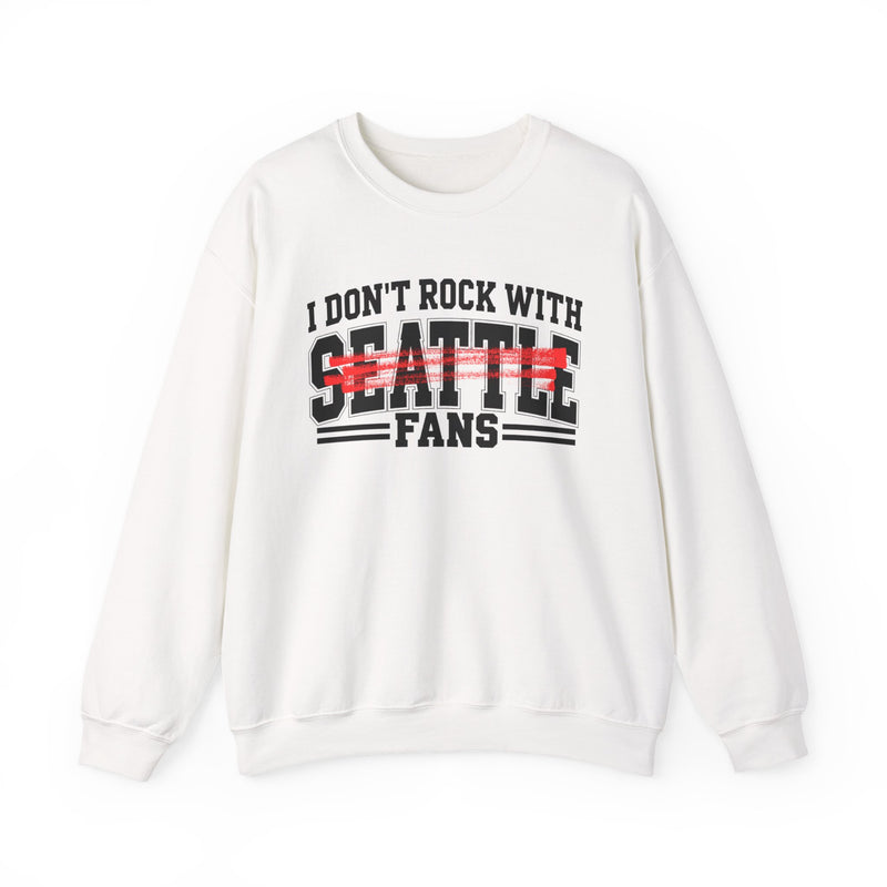 I Don’t Rock With Seattle Fans – Funny Sport Rivalry Sweatshirt