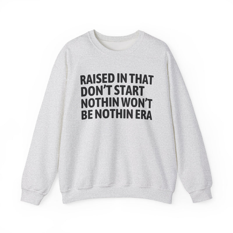 Raised In That Don't Start Nothin Won't Be Nothin Era