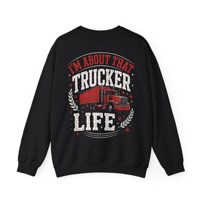 Black sweatshirt with white and red lettering reading "I'M ABOUT THAT TRUCKER LIFE", back view.